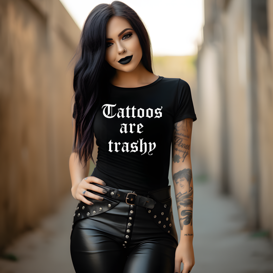 Tattoos are Trashy