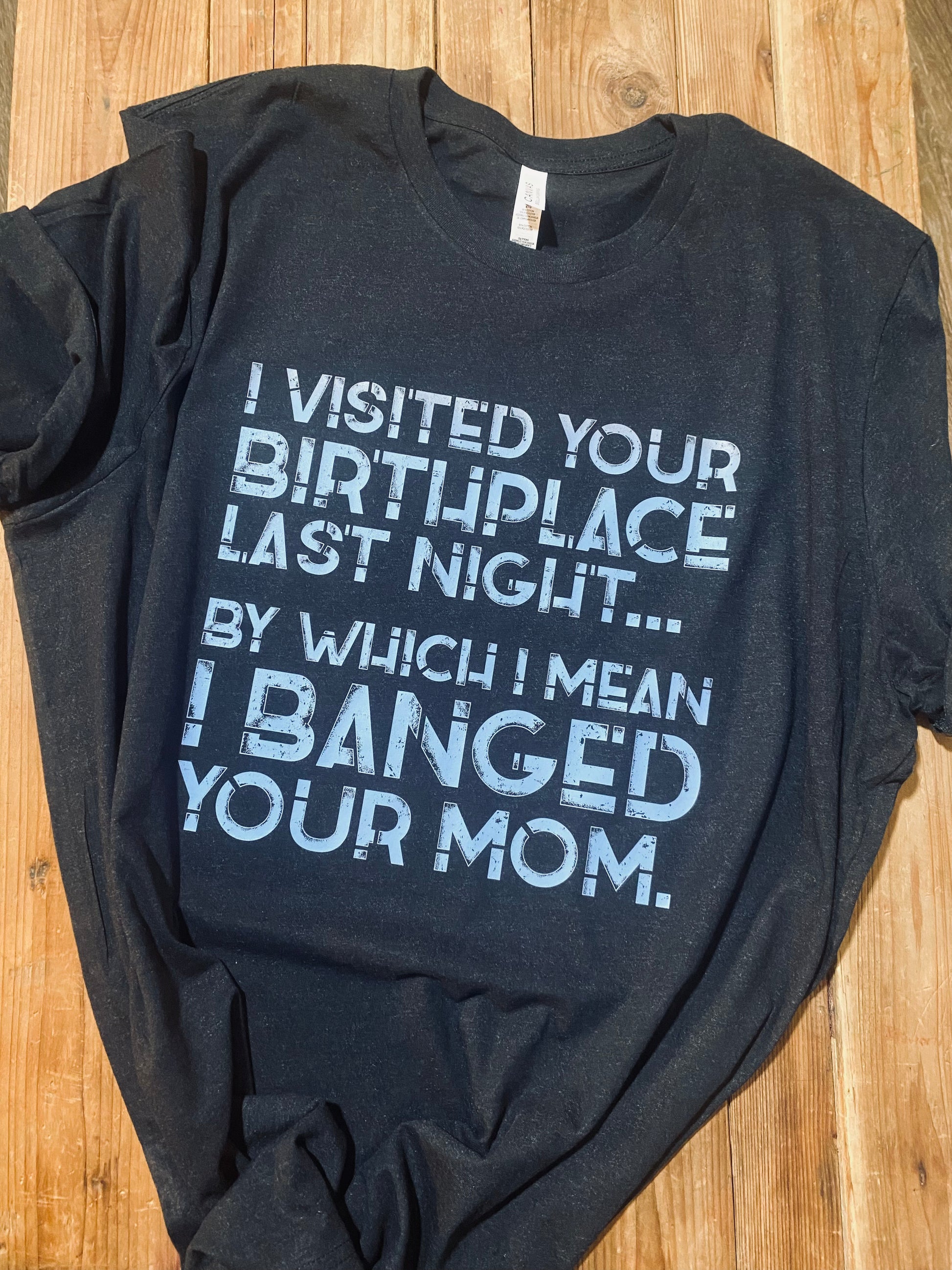 Banged Your Mom – Thrash N Trash Apparel